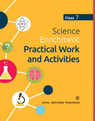 Goyal Brothers Prakashan - Science Enrichment Practical Work and Activities 7