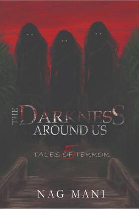 The Darkness Around Us