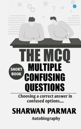 THE MCQ (MULTIPLE CONFUSING QUESTIONS)