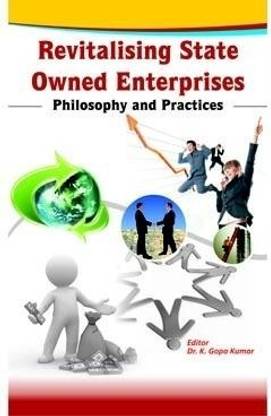 Revitalising State Owned Enterprises: Philosophy and Practices 1 Edition
