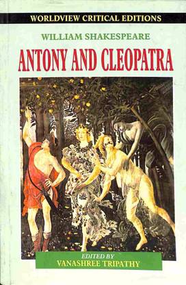 Antony And Cleopatra: William Shakespeare (Worldview Critical Editions)