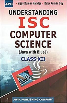 Understanding I.S.C. Computer Science (Java With Blue J) Class- XII For 2022-2023