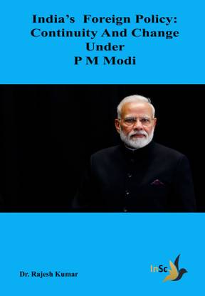India’s Foreign Policy: Continuity and Change under P M Modi