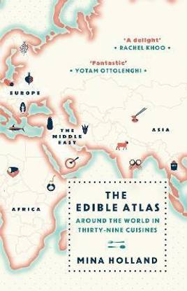 The Edible Atlas  - Around the World in Thirty Nine Cuisines