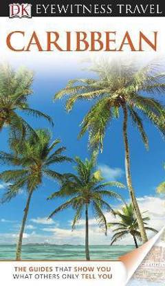 DK Eyewitness Travel Guide: Caribbean  - Caribbean