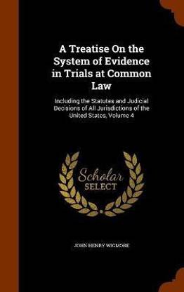 A Treatise On the System of Evidence in Trials at Common Law