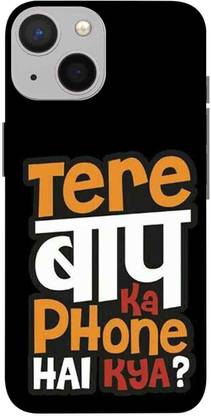 NDCOM Back Cover for iPhone 13 Mini Tere Baap Ka Phone Hai Kya Printed