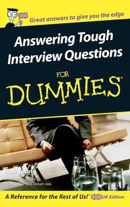 Answering Tough Interview Questions For Dummies