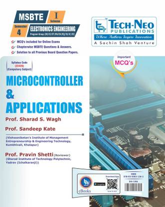 Microcontroller And Applications For MSBTE I Scheme Includes Typical MCQ's ( Semester 4 - Electronics Engineering -22426 ) (DE/EJ/ET/EN/EX/EQ/IS/IC/IE) Academic Year 2018-2019