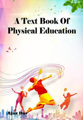 A Textbook of Physical Education