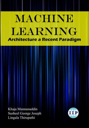 Machine Learning Architecture a Recent Paradigm