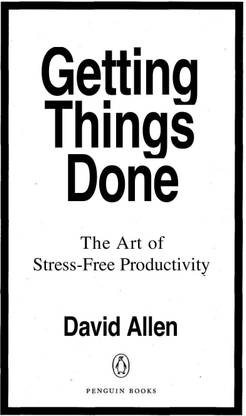 Getting Things Done -The Art Of Stress- Free Productivity
