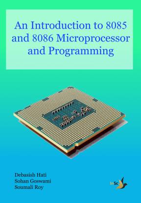 An Introduction to 8085 and 8086 Microprocessor and Programming