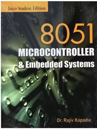 8051 Microcontroller & Embedded Systems Paperback – By Rajiv Kapadia (Author)-Jaico Books -9788179923139
