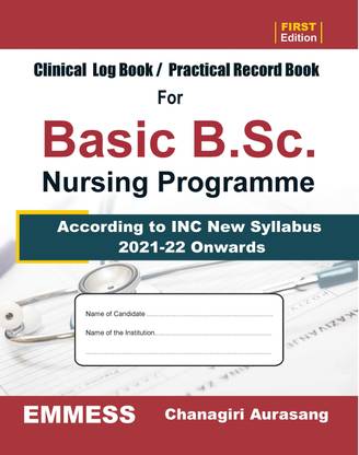 CLINICAL LOG BOOK / PRACTICAL RECORD BOOK
For Basic B.Sc. Nursing Programme
[ According To INC New Syllabus 2021-22 Onwards ]