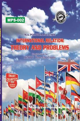 IGNOU MPS 2 Help Book International Relations: Theory And Problems IGNOU Study Notes For Exam Preparations With Solved Previous Year Paper (Latest Syllabus) IGNOU MPS 1st Year IGNOU MA Political Science MPS-2 (MPS-002)