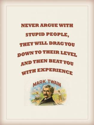 Poster Never Argue Mark Twain Print Poster on 13x19 Inches Paper Print