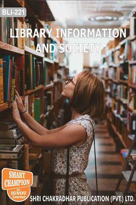 IGNOU BLI 221 Help Book Library, Information And Society IGNOU Study Notes For Exam Preparations With Latest Previous Years Solved Question Papers (Revised Syllabus) IGNOU BLIS 1st Year IGNOU Bachelor Of Library And Information Sciences Bli-221