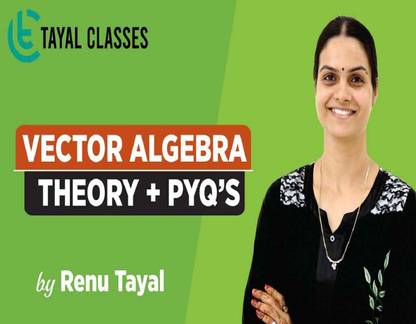 tayal classes NCERT Class 12th Vector Algebra Online Video Lecture