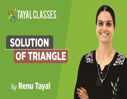 tayal classes Class 11th Solution of Triangle (JEE-Advanced Main)Online Video Lecture