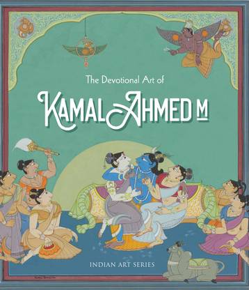 The Devotional Art Of Kamal Ahmed M By Kamal Ahmed M