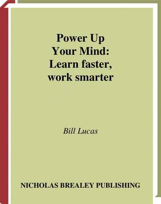 Power Up Your Mind : Learn Faster, Work Smarter