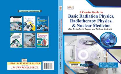 A Concise Guide On Basic Radiation Physics, Radiotherapy Physics, & Nuclear Medicine