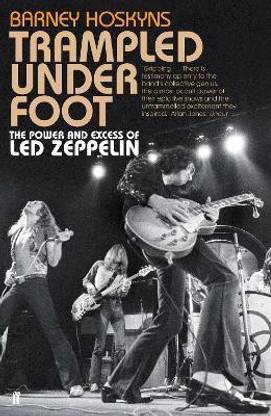 Trampled Under Foot  - The Power and Excess of Led Zeppelin