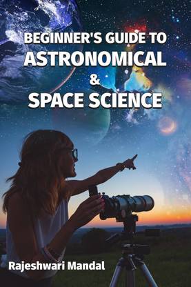 Beginner’s guide to Astronomical & Space Science