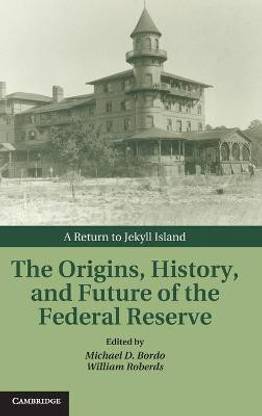 The Origins, History, and Future of the Federal Reserve