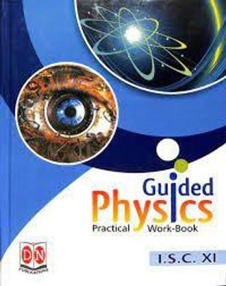 Guided Physics Practical Work-Book ISC Class 11