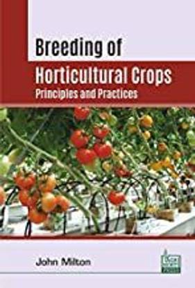 Breeding of Horticultural Crops: Principles and Practices