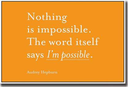 Audrey Hepburn nothing is impossible quote Print Poster on LARGE PRINT 36X24 INCHES Photographic Paper