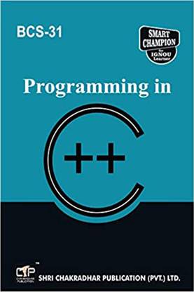 IGNOU BCS 31 Help Book Programming In C++ IGNOU Study Notes For Exam Preparations With Latest Previous Years Solved Question Papers (Latest Syllabus) IGNOU BCA 3rd Semester IGNOU Bachelor Of Computer Applications Bcs-31