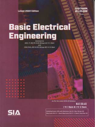 Basic Electrical Engineering B.E (O.U) I-Year I-Sem (Common To ECE, IT, ME, PE & AE (Group-A)) And I-Year II-Sem (Common To CSE, CIVIL, EEE & EIE (Group-B)) As Per The Latest 2019-20 Syllabus Latest 2022 Edition