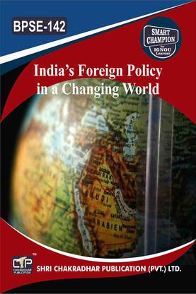 IGNOU BPSE 142 Help Book India’s Foreign Policy In A Changing World IGNOU Study Notes For Exam Preparations With Solved Previous Year Paper (Latest Syllabus) IGNOU BAG Political Science (CBCS) BPSE-142