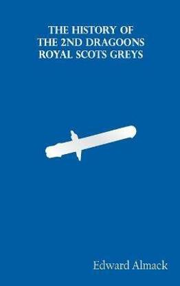 The History of the 2nd Dragoons "Royal Scots Greys"