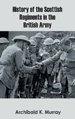 History of the Scottish Regiments in the British Army