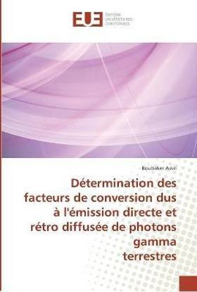 Determinatio facteurs conversion dus a l'emission directe et retro diffusee photons gamma terrestres