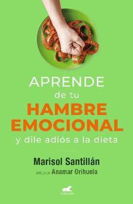 Aprende de tu hambre emocional: Y dile adios a la dieta / Learn from Your Emotio nal Eating
