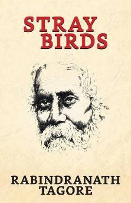 Stray Birds  - Stray Birds Rabindranath Tagore