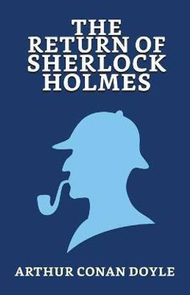 The Return of Sherlock Holmes  - The Return of Sherlock Holmes Conan Arthur Doyle