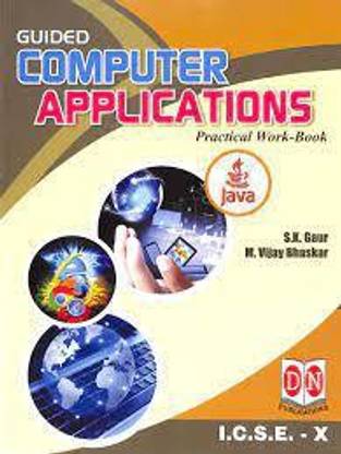 Guided Computer Applications Practical Work-Book ICSE Class- 10