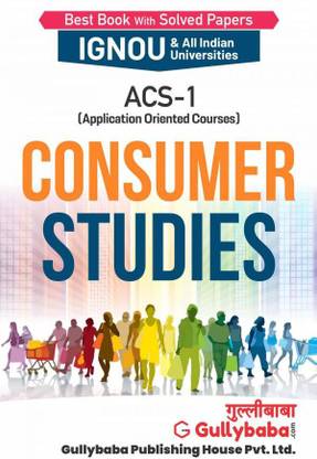 GullyBaba Self Help Books For IGNOU : ACS-01 BA, B.COM, B.SC. CONSUMER STUDIES (BAG-New Semester System CBCS Syllabus) Course. (Chapter-Wise Ref Book With Prev. Year Solved Qn Papers) - English Medium - LATEST EDITION
