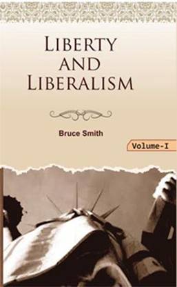 Liberty and Liberalism by Bruce Smith (2 Vols.Set)