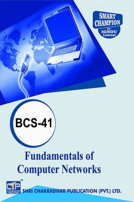 IGNOU BCS 41 Help Book Fundamentals Of Computer Networks IGNOU Study Notes For Exam Preparations With Latest Previous Years Solved Question Papers (Latest Syllabus) IGNOU BCA 4th Semester IGNOU Bachelor Of Computer Applications Bcs-41