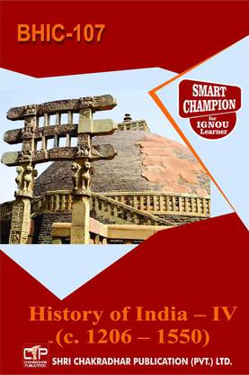 IGNOU BHIC 107 Help Book History Of India – IV (C. 1206 – 1550) IGNOU Study Notes For Exam Preparations With Solved Previous Year Paper (Latest Syllabus) IGNOU BAHIH IGNOU BA Honours History (CBCS) Bhic-107