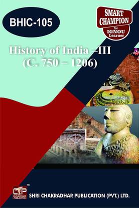 IGNOU BHIC 105 Help Book History Of India –III (C. 750 – 1206) IGNOU Study Notes For Exam Preparations With Solved Previous Year Paper (Latest Syllabus) IGNOU BAHIH IGNOU BA Honours History (CBCS) BHIC-105