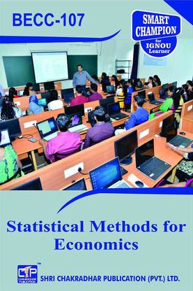 IGNOU BECC 107 Help Book Statistical Methods For Economics IGNOU Study Notes For Exam Preparations With Solved Previous Year Paper (Latest Syllabus) IGNOU BAECH IGNOU BA Honours Economics (CBCS) Becc-107