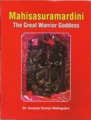 MAHISASURAMARDINI THE GREAT WARRIOR GODDESS
